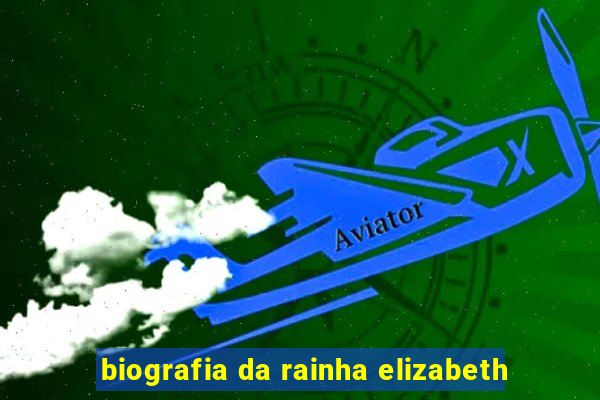 biografia da rainha elizabeth